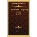 A Treatise Of Delighting In God (1839)