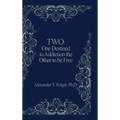 Two: One Destined to Addiction the Other to be Free