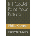 If I Could Paint Your Picture: Poetry for Lovers