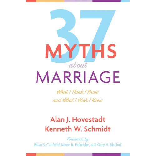 Thirty-Seven Myths about Marriage: What I Think I Know and What I Wish I Knew