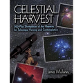 Celestial Harvest: 300-Plus Showpieces of the Heavens for Telescope Viewing and Contemplation