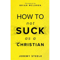 How to Not Suck as a Christian