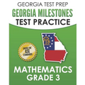 GEORGIA TEST PREP Georgia Milestones Test Practice Mathematics Grade 3: Preparation for the Georgia Milestones Mathematics Assessment