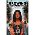 Growing (in)Dependence: A Black Woman's Journey of Unlearning