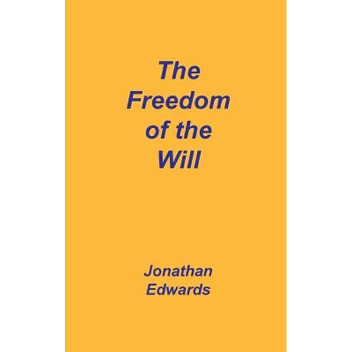 Freedom of the Will - Hardcover