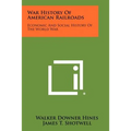 War History Of American Railroads: Economic And Social History Of The World War
