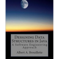 Designing Data Structures in Java: A Software Engineering Approach