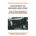 Volksgeist as Method and Ethic: Essays in Boasian Ethnography and the German Anthropological Tradition