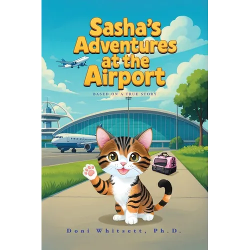 Sasha's Adventures at the Airport: Based on a true story