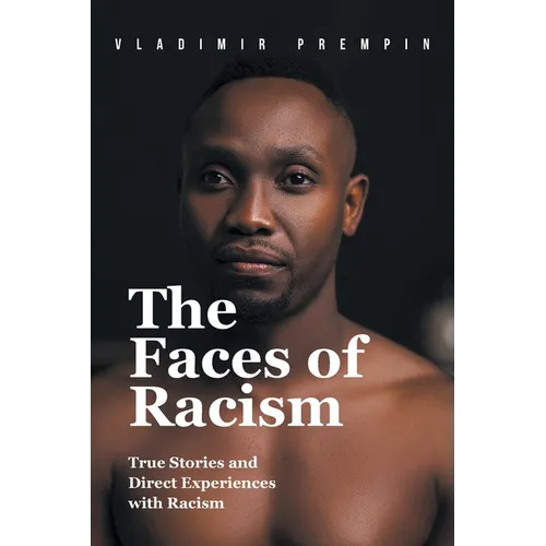 The Faces of Racism: True Stories and Direct Experiences with Racism