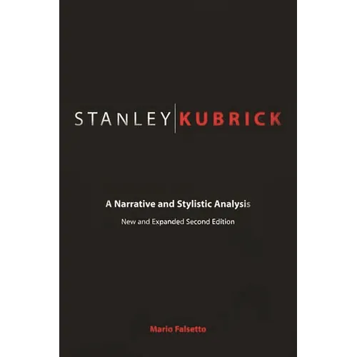 Stanley Kubrick: A Narrative and Stylistic Analysis