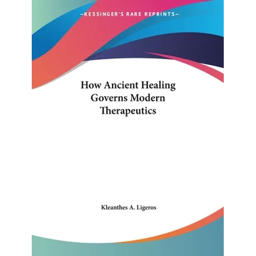 How Ancient Healing Governs Modern Therapeutics