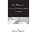Iris Murdoch and the Search for Human Goodness