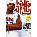 King James: Believe the Hype--The Lebron James Story