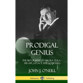Prodigal Genius: The Biography of Nikola Tesla; His Life, Legacy and Journals (Hardcover)