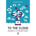 To the Cloud: Big Data in a Turbulent World