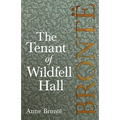 The Tenant of Wildfell Hall: Including Introductory Essays by Charlotte Brontë, Virginia Woolf, and Clement K. Shorter