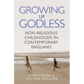Growing Up Godless: Non-Religious Childhoods in Contemporary England