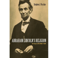 Abraham Lincoln's Religion: An Essay on One Man's Faith
