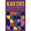 Black STATS: African Americans by the Numbers, Second Edition