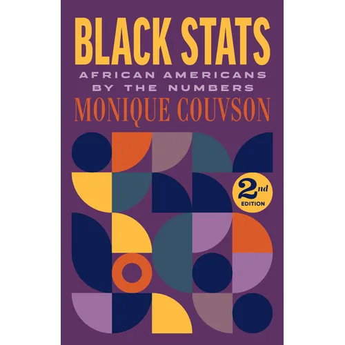 Black STATS: African Americans by the Numbers, Second Edition
