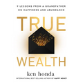 True Wealth: 9 Lessons from a Grandfather on Happiness and Abundance