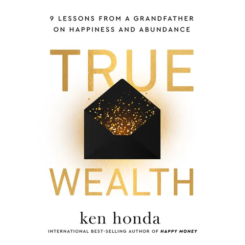 True Wealth: 9 Lessons from a Grandfather on Happiness and Abundance