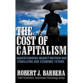 The Cost of Capitalism: Understanding Market Mayhem and Stabilizing Our Economic Future