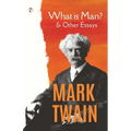 What Is Man? and Other Essays
