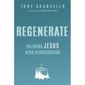 Regenerate: Following Jesus After Deconstruction