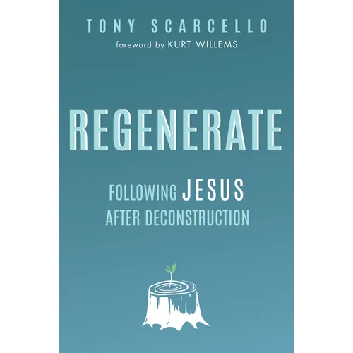 Regenerate: Following Jesus After Deconstruction