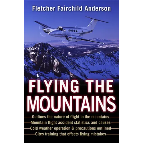 Flying the Mountains: A Training Manual for Flying Single-Engine Aircraft