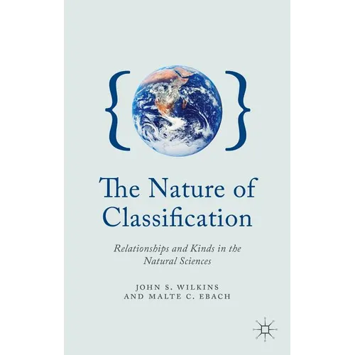 The Nature of Classification: Relationships and Kinds in the Natural Sciences