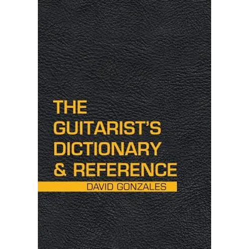 The Guitarist's Dictionary & Reference