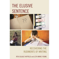 The Elusive Sentence: Recovering the Rudiments of Writing