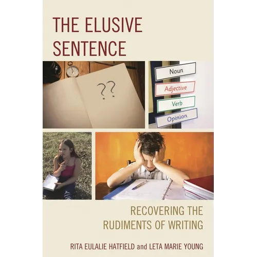 The Elusive Sentence: Recovering the Rudiments of Writing