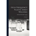 High Frequency Plastic Sheet Welding; a Handbook
