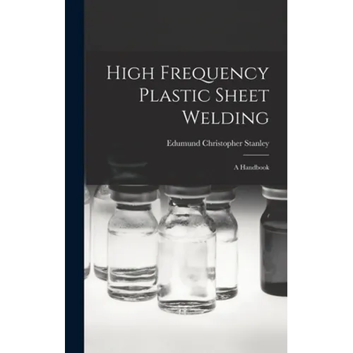 High Frequency Plastic Sheet Welding; a Handbook
