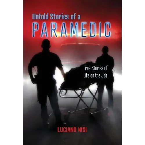 Untold Stories of a Paramedic: True Stories of Life on the Job