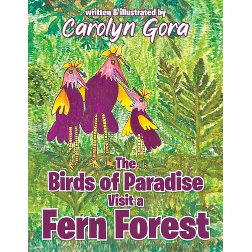 The Birds of Paradise Visit a Fern Forest