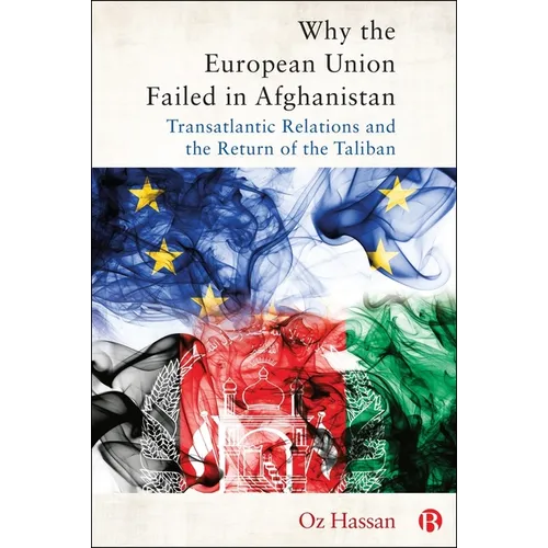 Why the European Union Failed in Afghanistan: Transatlantic Relations and the Return of the Taliban