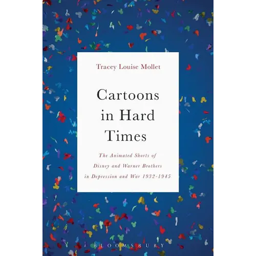 Cartoons in Hard Times: The Animated Shorts of Disney and Warner Brothers in Depression and War 1932-1945