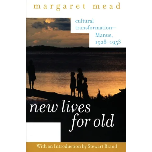 New Lives for Old: Cultural Transformation--Manus, 1928-1953
