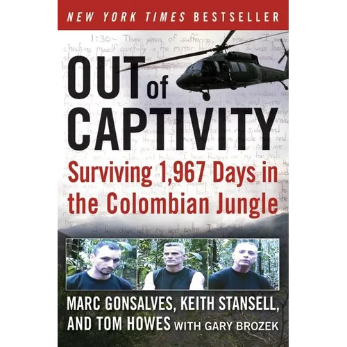 Out of Captivity: Surviving 1,967 Days in the Colombian Jungle