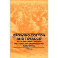 Growing Cotton and Tobacco - With Information on Methods of Growing and Marketing