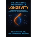 The Art, Science, and Strategy of Longevity: An Expansive Exploration of Aging, Health, and Human Potential