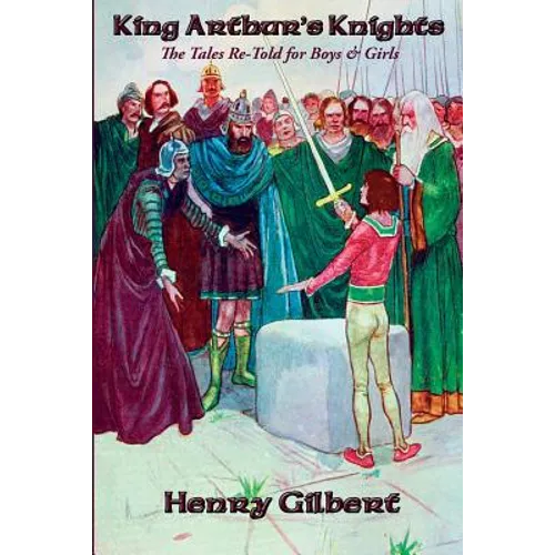 King Arthur's Knights: The Tales Re-Told for Boys & Girls
