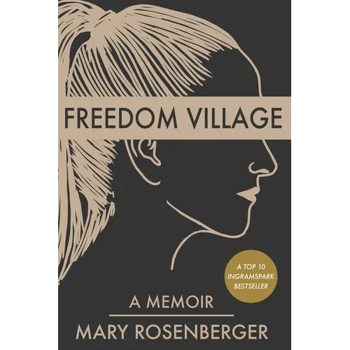 Freedom Village: A Memoir