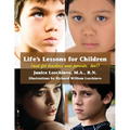Life's Lessons for Children: (and for teachers and parents, too!)