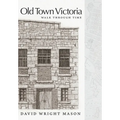 Old Town Victoria: Walk Through Time